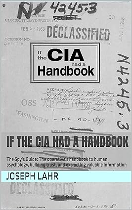 If the CIA had a Handbook: The Spy’s Guide: The operative's handbook to human psychology, building trust, and extracting valuable information - Epub + Converted Pdf